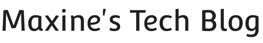 Maxine's Tech blog